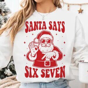 Santa Says Six Seven Christmas Sweatshirt Funny 67 Holiday Trendy Shirt 05